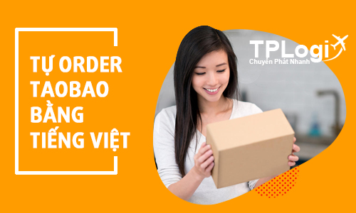 Hướng dẫn cách tự order hàng taobao bằng tiếng Việt