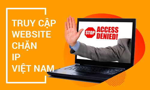 Cách mua hàng ở các website chặn IP Việt Nam