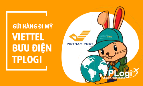 So sánh khi gửi hàng đi Mỹ qua Viettel, Bưu Điện và TPLogi