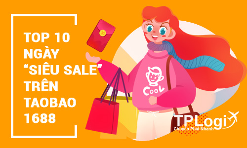 Top 10 ngày siêu sale trên Taobao, 1688 cần nắm khi mua hàng