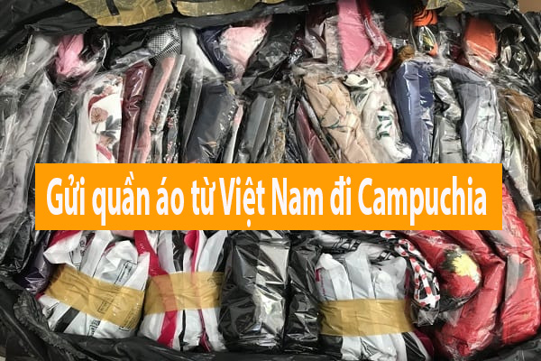 gửi quần áo từ Việt Nam đi Campuchia.
